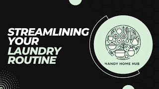 Streamlining Your Laundry Routine: A Deep Dive into Effortless Home Laundering Tactics