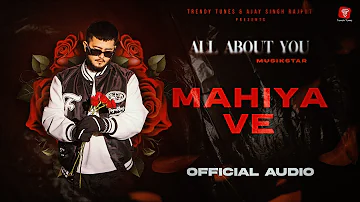 MAHIYA VE (Full Song) ALBUM - ALL ABOUT YOU || Musikstar | Music By Tarun Music | Latest Songs 2024