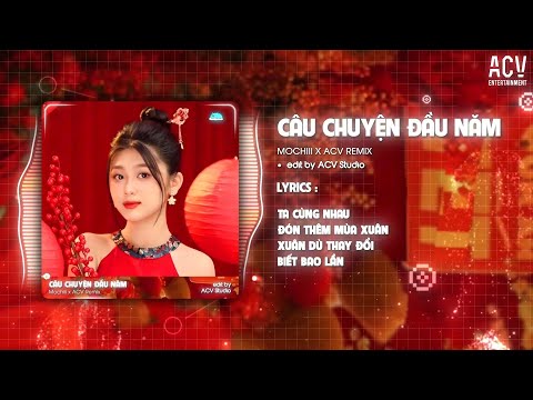 Câu Chuyện Đầu Năm Remix Mochiii X ACV Remix Trên Đường Đi Lễ Xuân Đầu Năm Remix