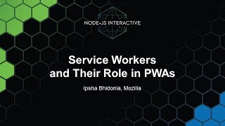 Famous Service Workers and Their Role in PWAs - Ipsha Bhidonia, Mozilla Net Worth