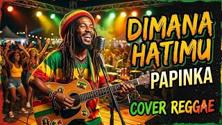 PAPINKA - DIMANA HATIMU (Cover Reggae Version) Vibes Chil Santai