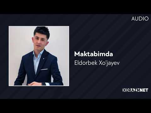 Eldorbek Xo'jayev - Maktabimda | Элдорек Хужаев - Мактабимда (AUDIO)