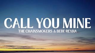 The Chainsmokers & Bebe Rexha - Call You Mine (Lyrics)