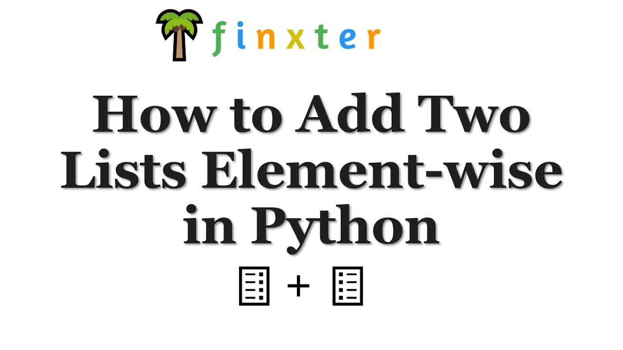 How to Add Two Lists Element-wise in Python – Be on the Right Side of Change How To Add Two Lists Element-Wise In Python – Be On The Right Side Of Change