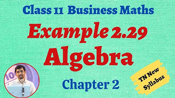 TN New Syllabus Class 11 Business Maths | Example 2.29 | Algebra | இயற்கணிதம்