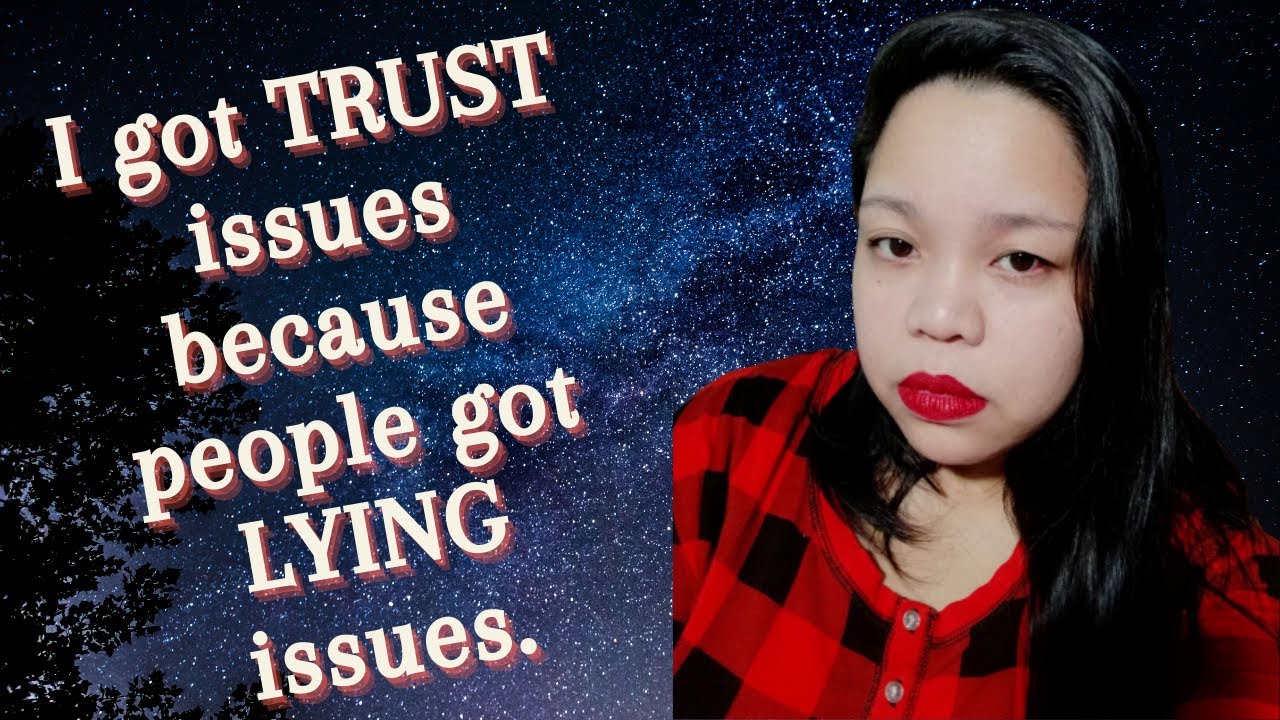 I Got TRUST Issues Because People Got LYING Issues YouTube I Got TRUST Issues Because People Got LYING Issues YouTube