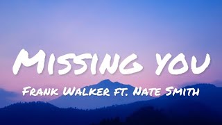 Frank Walker ft. Nate Smith - Missing You (lyrics)