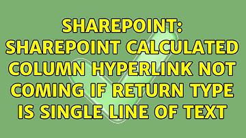 Sharepoint: sharepoint calculated column hyperlink not coming if return type is Single line of text