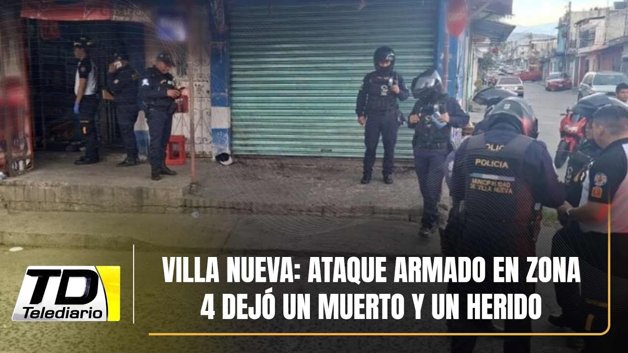 Villa Nueva: Ataque armado en zona 4 dejó un muerto y un herido - YouTube