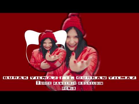 Tuğçe Kandemir-Hoş Geldin (Burak Yılmaz Ft. Gürkan Yılmaz Remix)