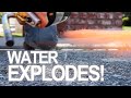 How To Make Water Explode!