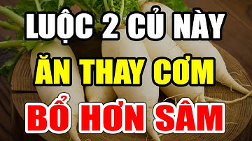 Cụ Già Thọ 130 Tuổi, Cả Đời Không Ung Thư Nhờ ĂN 2 CỦ NÀY Thay Cơm, Càng Ăn Càng Sống Thọ
