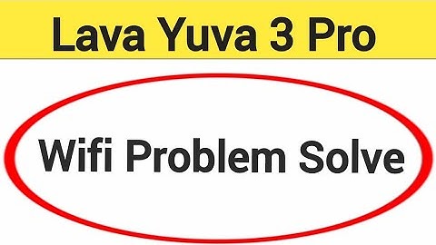 Lava Yuva 3 Pro wifi problem solve kaise kare,How to fix wifi problem in Lava Yuva 3 Pro