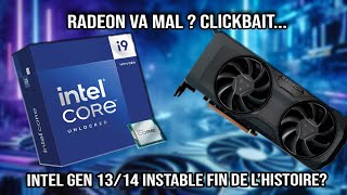 Radeon Va Mal ? Du Gros Clickbait Intel Gen 1314 Instables Fin De Lhistoire ? Les Newzasses