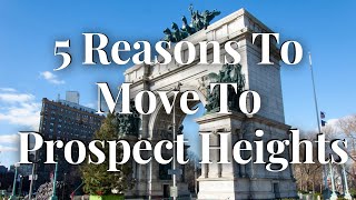 5 REASONS TO MOVE TO PROSPECT HEIGHTS BROOKLYN | CHRIS NEWTON | REAL ESTATE | NYC