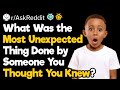 What Was the Most Unexpected Thing Done by Someone You Thought You Knew?