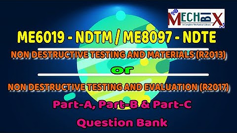 Non Destructive Testing and Materials Important Question Bank |ME6019|ME8097| NDTM important ques.