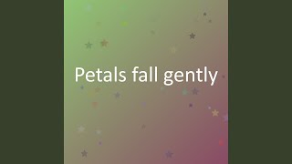 Petals fall gently