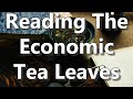 Reading The Economic Tea Leaves