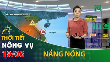 Thời tiết nông vụ 19/06/2021:Bắc Bộ, Trung Bộ nắng nóng gay gắt, độ ẩm thấp | VTC14