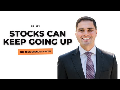 Stocks Can Keep Going Up - The Nick Stenger Show Ep. 122