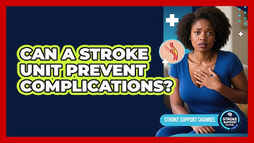 Can A Stroke Unit Prevent Complications?