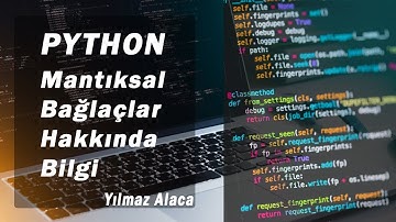 Python -Mantıksal Bağlaçlar Hakkında Bilgi