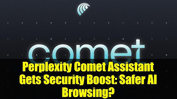 Perplexity Comet Assistant Gets Security Boost: Safer AI Browsing?