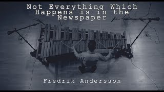 Not Everything Which Happens Is In The Newspaper - Fredrik Andersson