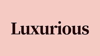 Luxurious Meaning and Definition