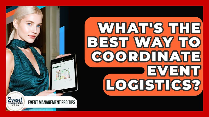 What's The Best Way To Coordinate Event Logistics? - Event Management Pro Tips