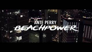 Ante Perry - Beach Power 2017 (official video)