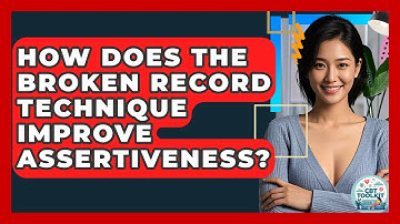 How Does The Broken Record Technique Improve Assertiveness? - CBT Toolkit