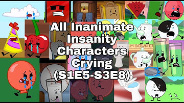 All Inanimate Insanity Characters Crying (S1E5-S3E8) (Updated version Again!)