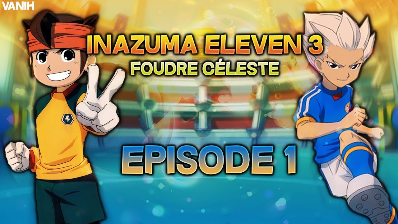 Inazuma eleven 3 Foudre celeste : épisode 1 - La naissance de Inazuma