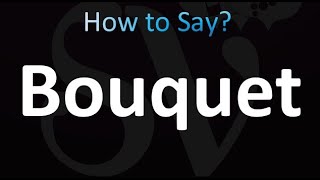 How to Pronounce Bouquet