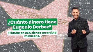 ¿Cuánto gana Eugenio Derbez? Un inmigrante  latino que triunfó como artista en Estados Unidos.