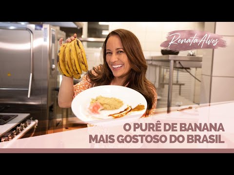 O MELHOR PURÊ DE BANANA DO BRASIL  | RENATA ALVES