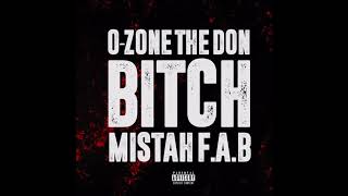 O-Zone The Don ft. Mistah F.A.B. - BITCH