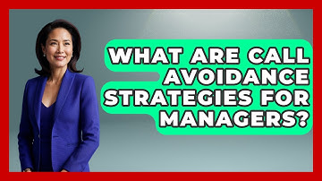 What Are Call Avoidance Strategies For Managers? - Customer Support Coach