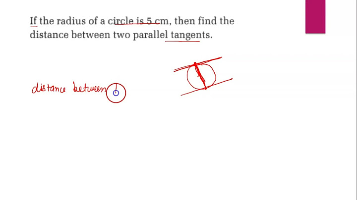 What will be the distance between two parallel tangents of a circle of radius 5cm