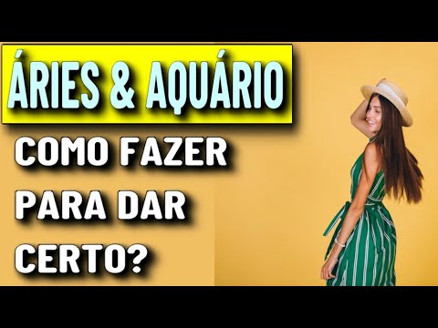 Vídeo: Aquário e Áries se dão bem?