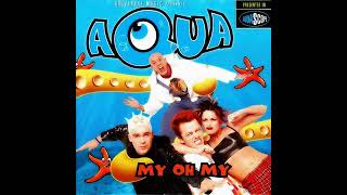 Aqua - My Oh My