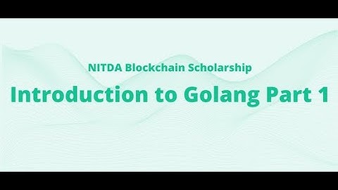 Introduction to Golang Part 1 | NITDA BLOCKCHAIN SCHOLARSHIP