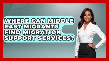 Where Can Middle East Migrants Find Migration Support Services? | Middle East Migraters News
