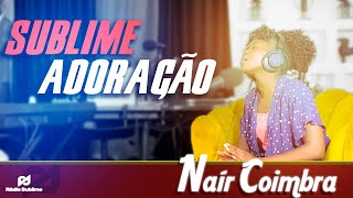 Sublime Adoração - Nair Coimbra