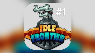 Idle frontier Gameplay #1