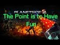 Planetide 2: The Point is to Have Fun