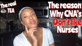 CNAs DONT LIKE NURSES AND HERES WHY.