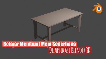 Cara Membuat  Objek Meja Sederhana 3D di Aplikasi Blender - Pemula Dasar